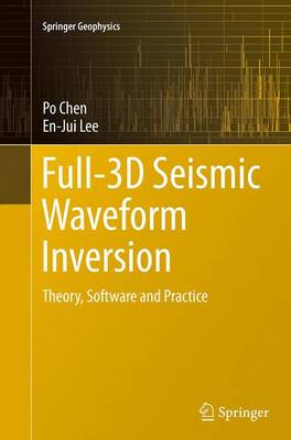Full-3D Seismic Waveform Inversion: Theory, Software and Practice Softcover reprint of the original 1st ed. 2015
