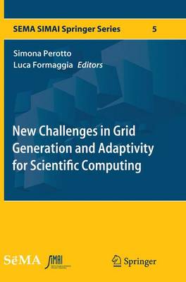 New Challenges in Grid Generation and Adaptivity for Scientific Computing Softcover reprint of the original 1st ed. 2015