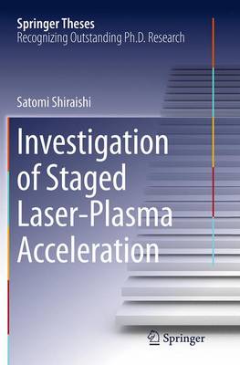 Investigation of Staged Laser-Plasma Acceleration Softcover reprint of the original 1st ed. 2015