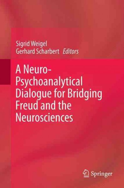 Neuro-Psychoanalytical Dialogue for Bridging Freud and the Neurosciences Softcover reprint of the original 1st ed. 2016