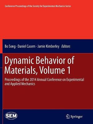 Dynamic Behavior of Materials, Volume 1: Proceedings of the 2014 Annual Conference on Experimental and Applied  Mechanics Softcover reprint of the original 1st ed. 2015