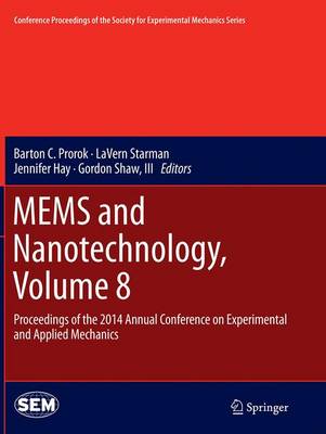 MEMS and Nanotechnology, Volume 8: Proceedings of the 2014 Annual Conference on Experimental and Applied  Mechanics Softcover reprint of the original 1st ed. 2015