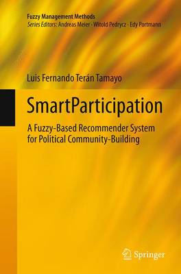 SmartParticipation: A Fuzzy-Based Recommender System for Political Community-Building Softcover reprint of the original 1st ed. 2014