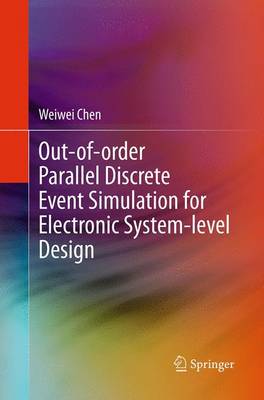 Out-of-order Parallel Discrete Event Simulation for Electronic System-level  Design Softcover reprint of the original 1st ed. 2015