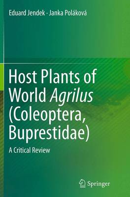 Host Plants of World Agrilus (Coleoptera, Buprestidae): A Critical Review Softcover reprint of the original 1st ed. 2014