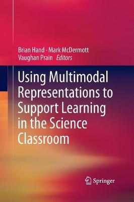 Using Multimodal Representations to Support Learning in the Science Classroom Softcover reprint of the original 1st ed. 2016
