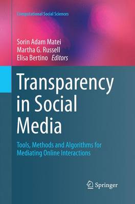 Transparency in Social Media: Tools, Methods and Algorithms for Mediating Online Interactions Softcover reprint of the original 1st ed. 2015
