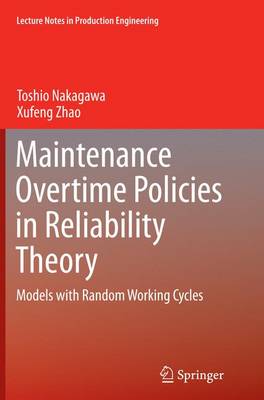 Maintenance Overtime Policies in Reliability Theory: Models with Random Working Cycles Softcover reprint of the original 1st ed. 2015