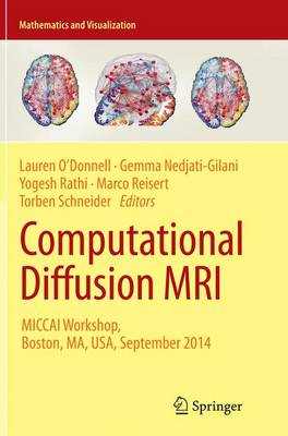 Computational Diffusion MRI: MICCAI Workshop, Boston, MA, USA, September 2014 Softcover reprint of the original 1st ed. 2014