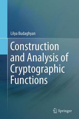 Construction and Analysis of Cryptographic Functions Softcover reprint of the original 1st ed. 2014