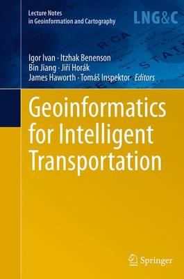 Geoinformatics for Intelligent Transportation Softcover reprint of the original 1st ed. 2015