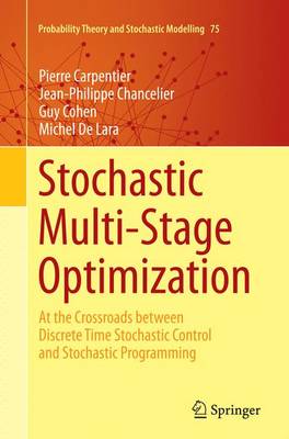 Stochastic Multi-Stage Optimization: At the Crossroads between Discrete Time Stochastic Control and Stochastic  Programming Softcover reprint of the original 1st ed. 2015