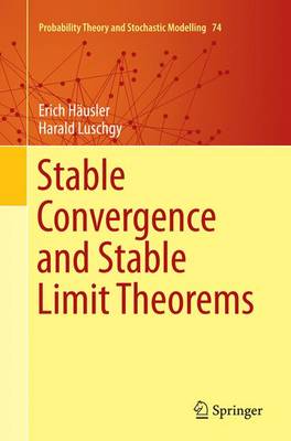 Stable Convergence and Stable Limit Theorems Softcover reprint of the original 1st ed. 2015
