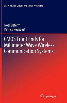 CMOS Front Ends for Millimeter Wave Wireless Communication Systems Softcover reprint of the original 1st ed. 2015