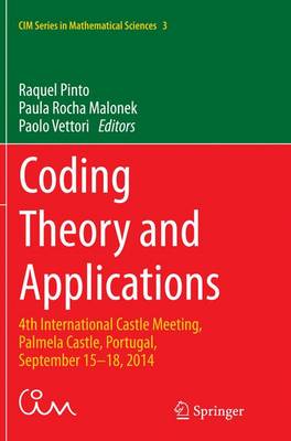 Coding Theory and Applications: 4th International Castle Meeting, Palmela Castle, Portugal, September 15-18,  2014 Softcover reprint of the original 1st ed. 2015