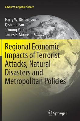 Regional Economic Impacts of Terrorist Attacks, Natural Disasters and  Metropolitan Policies Softcover reprint of the original 1st ed. 2015
