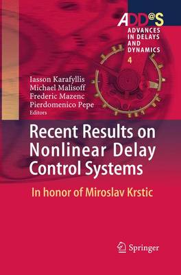 Recent Results on Nonlinear Delay Control Systems: In honor of Miroslav Krstic Softcover reprint of the original 1st ed. 2016