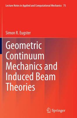 Geometric Continuum Mechanics and Induced Beam Theories Softcover reprint of the original 1st ed. 2015