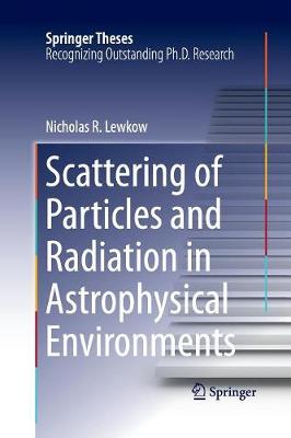 Scattering of Particles and Radiation in Astrophysical Environments Softcover reprint of the original 1st ed. 2016