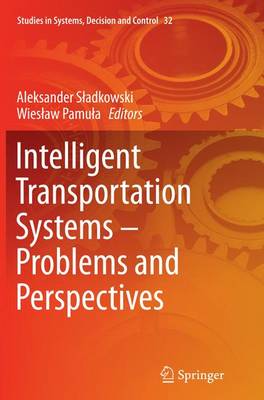 Intelligent Transportation Systems  Problems and Perspectives Softcover reprint of the original 1st ed. 2016