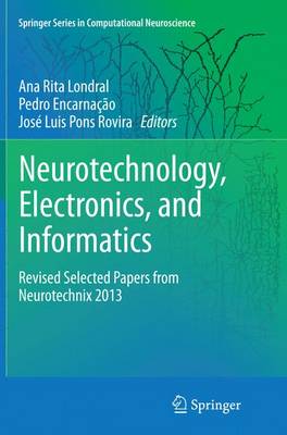 Neurotechnology, Electronics, and Informatics: Revised Selected Papers from Neurotechnix 2013 Softcover reprint of the original 1st ed. 2015