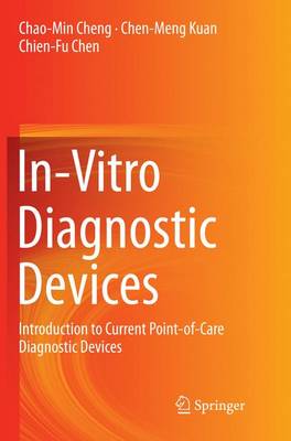In-Vitro Diagnostic Devices: Introduction to Current Point-of-Care Diagnostic Devices Softcover reprint of the original 1st ed. 2016
