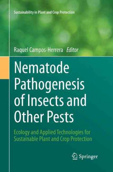 Nematode Pathogenesis of Insects and Other Pests: Ecology and Applied Technologies for Sustainable Plant and Crop Protection Softcover Reprint of the Original 1st 2015 ed.