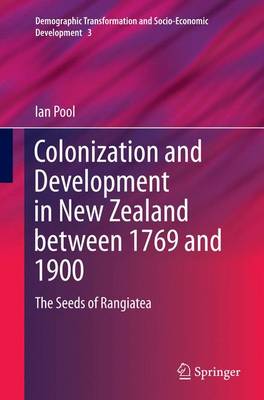 Colonization and Development in New Zealand between 1769 and 1900: The Seeds of Rangiatea Softcover reprint of the original 1st ed. 2015