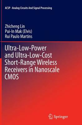 Ultra-Low-Power and Ultra-Low-Cost Short-Range Wireless Receivers in  Nanoscale CMOS Softcover reprint of the original 1st ed. 2016