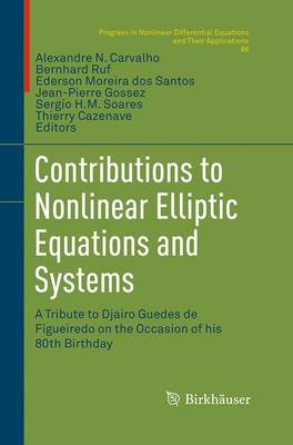 Contributions to Nonlinear Elliptic Equations and Systems: A Tribute to Djairo Guedes de Figueiredo on the Occasion of his 80th Birthday Softcover reprint of the original 1st ed. 2015