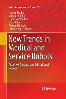 New Trends in Medical and Service Robots: Assistive, Surgical and Educational Robotics Softcover reprint of the original 1st ed. 2016
