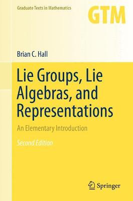 Lie Groups, Lie Algebras, and Representations: An Elementary Introduction Softcover reprint of the original 2nd ed. 2015