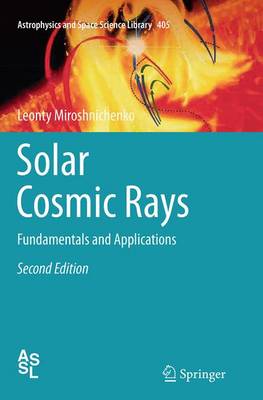 Solar Cosmic Rays: Fundamentals and Applications Softcover reprint of the original 2nd ed. 2015