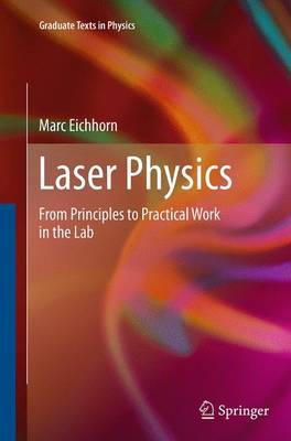 Laser Physics: From Principles to Practical Work in the Lab Softcover reprint of the original 1st ed. 2014