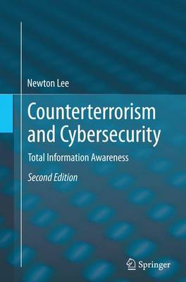Counterterrorism and Cybersecurity: Total Information Awareness Second Edition 2015