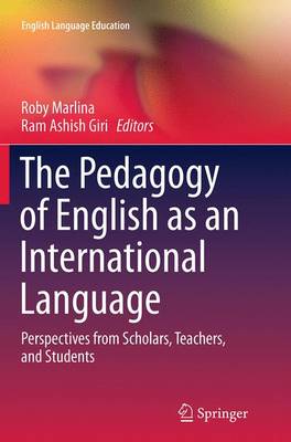Pedagogy of English as an International Language: Perspectives from Scholars, Teachers, and Students Softcover reprint of the original 1st ed. 2014