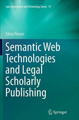 Semantic Web Technologies and Legal Scholarly Publishing Softcover reprint of the original 1st ed. 2014