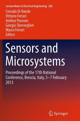 Sensors and Microsystems: Proceedings of the 17th National Conference, Brescia, Italy, 5-7 February 2013 Softcover reprint of the original 1st ed. 2014