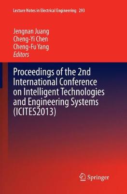 Proceedings of the 2nd International Conference on Intelligent Technologies  and Engineering Systems (ICITES2013) Softcover reprint of the original 1st ed. 2014