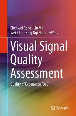 Visual Signal Quality Assessment: Quality of Experience (QoE) Softcover reprint of the original 1st ed. 2015