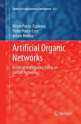 Artificial Organic Networks: Artificial Intelligence Based on Carbon Networks Softcover reprint of the original 1st ed. 2014