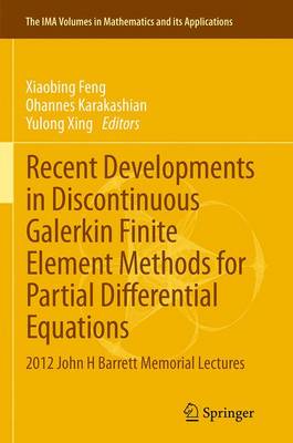 Recent Developments in Discontinuous Galerkin Finite Element Methods for  Partial Differential Equations: 2012 John H Barrett Memorial Lectures Softcover reprint of the original 1st ed. 2014
