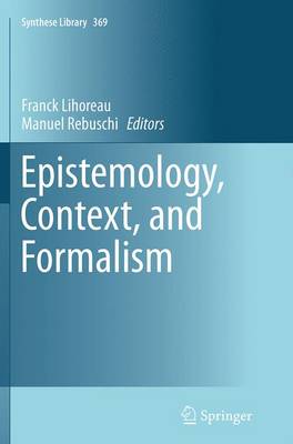 Epistemology, Context, and Formalism Softcover reprint of the original 1st ed. 2014