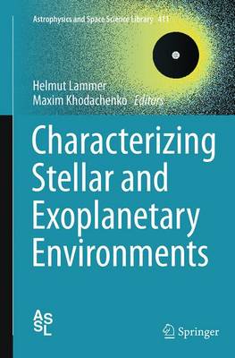 Characterizing Stellar and Exoplanetary Environments Softcover reprint of the original 1st ed. 2015
