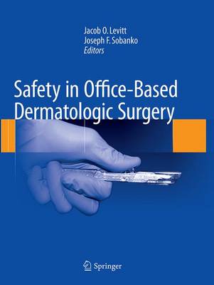 Safety in Office-Based Dermatologic Surgery Softcover reprint of the original 1st ed. 2015