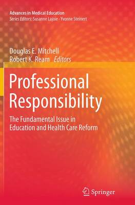 Professional Responsibility: The Fundamental Issue in Education and Health Care Reform Softcover reprint of the original 1st ed. 2015