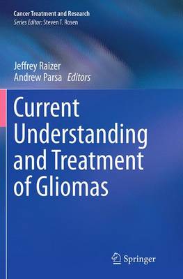 Current Understanding and Treatment of Gliomas Softcover reprint of the original 1st ed. 2015