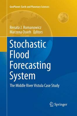 Stochastic Flood Forecasting System: The Middle River Vistula Case Study Softcover reprint of the original 1st ed. 2015