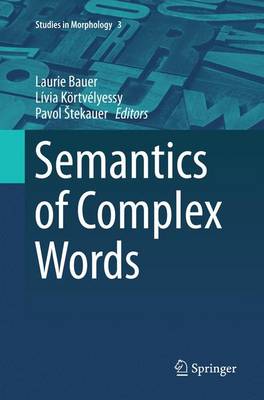 Semantics of Complex Words Softcover reprint of the original 1st ed. 2015