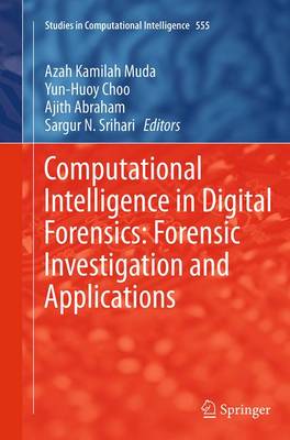 Computational Intelligence in Digital Forensics: Forensic Investigation and  Applications Softcover reprint of the original 1st ed. 2014